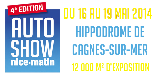 Autoshow Nice-Matin 3ème édition - du 17 au 20 mai 2013 - Hippodrome de Cagnes-sur-Mer - 12 000m² d'exposition